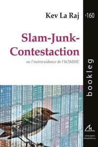 Slam-Junk-Contestaction ou L’outrecuidance de l’homme