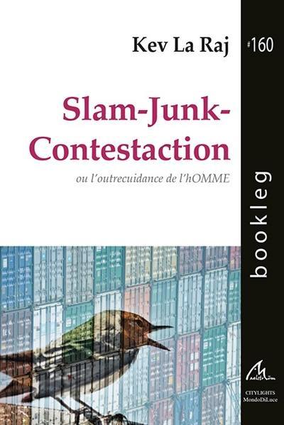 Slam-Junk-Contestaction ou L’outrecuidance de l’homme