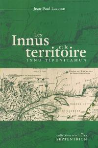 Les Innus et le territoire : Innu tipenitamun