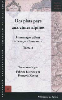 Hommages offerts à François Bertrandy. Vol. 2. Des plats pays aux cimes alpines