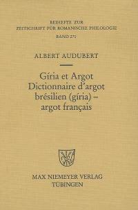 Giria et argot : dictionnaire d'argot brésilien giria-argot français : plus particulièrement des villes de Sao Paulo et Rio de Janeiro dans les années 1960 et 1970
