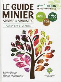 Le guide Minier arbres et arbustes : pour jardins & terrasses : savoir choisir, planter et entretenir