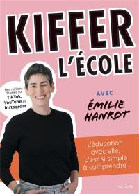 Kiffer l'école avec Emilie Hanrot : l'éducation avec elle, c'est si simple à comprendre !