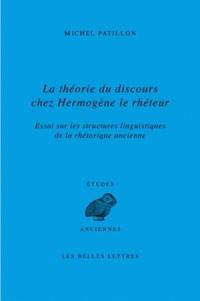 La théorie du discours chez Hermogène le Rhéteur : essai sur les structures linguistiques de la rhétorique ancienne