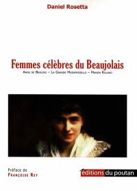 Femmes célèbres du Beaujolais : Anne de Beaujeu, la Grande Mademoiselle, Manon Roland