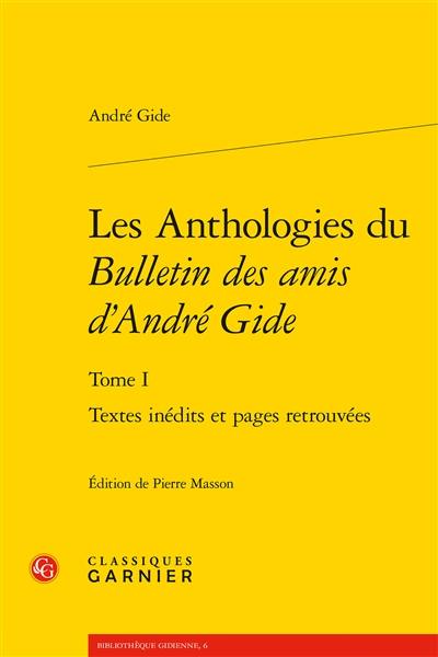 Les anthologies du Bulletin des amis d'André Gide. Vol. 1. Textes inédits et pages retrouvées