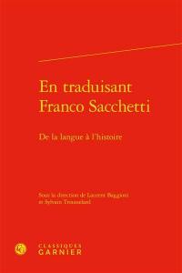 En traduisant Franco Sacchetti : de la langue à l'histoire