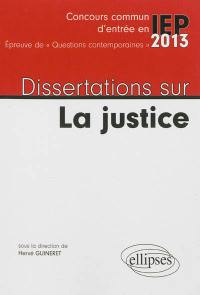 Dissertations sur la justice : concours commun d'entrée en IEP, épreuve de questions contemporaines 2013