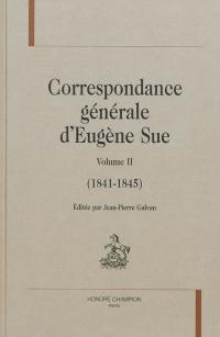 Correspondance générale d'Eugène Sue. Vol. 2. 1841-1845