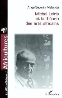 Michel Leiris et la théorie des arts africains