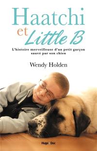 Haatchi & Little B : histoire d'un petit garçon et de son chien