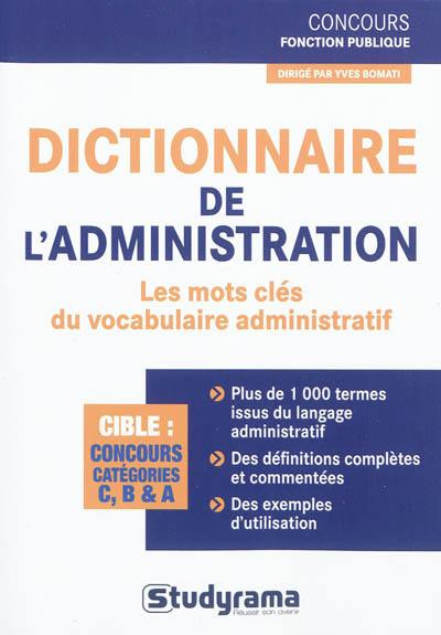 Dictionnaire de l'administration : les mots clés du vocabulaire administratif