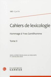 Cahiers de lexicologie, n° 71. Hommage à Yves Gentilhomme : tome 2
