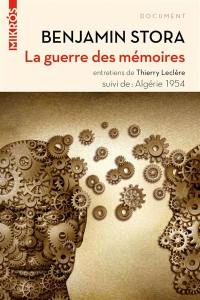 La guerre des mémoires : la France face à son passé colonial : entretiens de Thierry Leclère. Algérie 1954