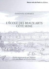 L'Ecole des beaux-arts côté Seine : histoire impertinente du quai Malaquais, de la reine Margot au baron de Charlus