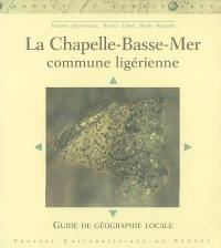 La Chapelle-Basse-Mer : commune ligérienne : guide de géographie locale
