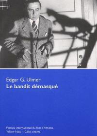 Edgar G. Ulmer : le bandit démasqué