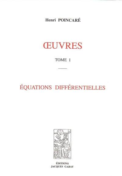 Oeuvres. Vol. 1. Equations différentielles