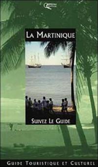 La Martinique : suivez le guide