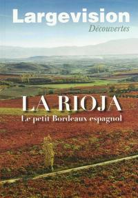 Largevision découvertes, n° 51. La Rioja : le petit Bordeaux espagnol