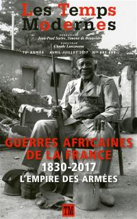 Temps modernes (Les), n° 693-694. Guerres africaines de la France : 1830-2017 : l'empire des armées