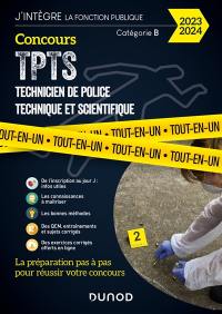 Concours TPTS, technicien de police technique et scientifique, externe et interne : catégorie B : tout-en-un, 2023-2024