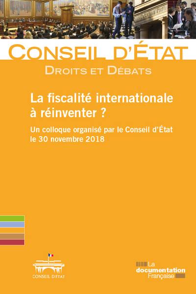La fiscalité internationale à réinventer ? : un colloque organisé par le Conseil d'Etat le 30 novembre 2018
