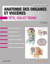 Anatomie des organes et viscères : tête, cou et tronc