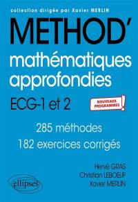 Méthod' mathématiques approfondies, informatique, ECG-1 et 2 : 285 méthodes, 182 exercices corrigés : nouveaux programmes