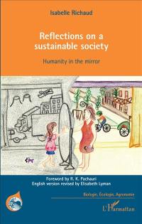 Reflections on a sustainable society : humanity in the mirror