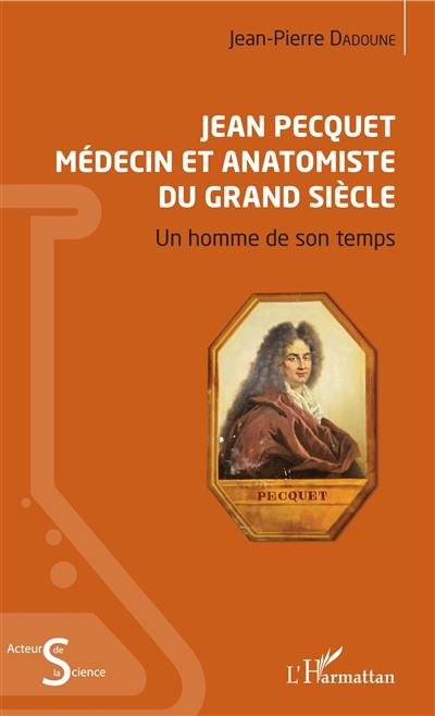 Jean Pecquet, médecin et anatomiste du Grand Siècle : un homme de son temps