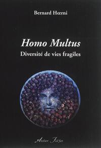 Homo multus : diversité de vies fragiles