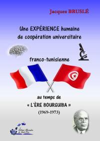 Une expérience humaine de coopération universitaire franco-tunisienne au temps de l'ère Bourguiba (1969-1973)