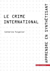 Apprendre en synthétisant. Vol. 7. Le crime international