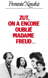 Zut, on a encore oublié madame Freud...