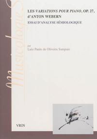 Les variations pour piano, op. 27, d'Anton Webern : essai d'analyse sémiologique