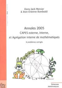 Annales 2005, Capes externe, interne, et agrégation interne de mathématiques : 6 problèmes corrigés