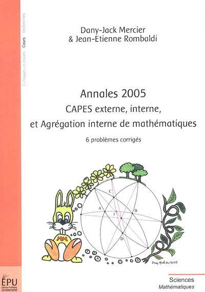 Annales 2005, Capes externe, interne, et agrégation interne de mathématiques : 6 problèmes corrigés