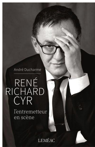 René Richard Cyr : entremetteur en scène