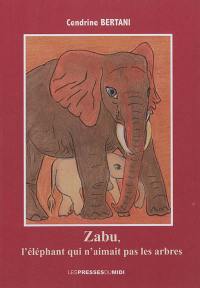 Zabu, l'éléphant qui n'aimait pas les arbres