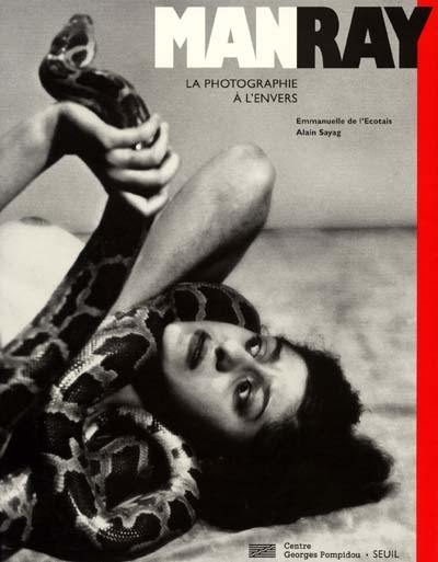 Man Ray, la photographie à l'envers : exposition, Galeries nationales du Grand Palais, Paris, 28 avr.-29 juin 1998