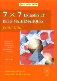 7 x 7 énigmes et défis mathématiques pour tous : du 13e et 14e Championnat international des jeux mathématiques et logiques. Vol. 23. Classées par thèmes du programme de 4e et 3e