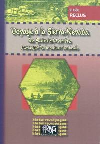 Voyage à la Sierra Nevada de Sainte-Marthe : paysages de la nature tropicale contenant 21 gravures et une carte