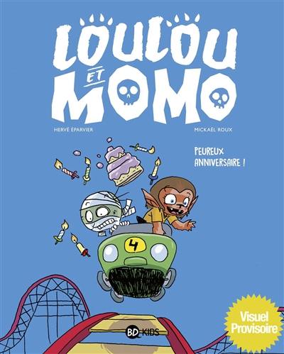 Loulou et Momo. Vol. 4. Peureux anniversaire !