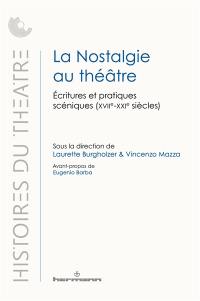 La nostalgie au théâtre : écritures et pratiques scéniques (XVIIe-XXIe siècles)
