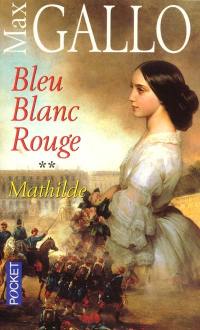 Bleu, blanc, rouge. Vol. 2. Mathilde