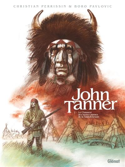 John Tanner. Vol. 2. Le chasseur des hautes plaines de la Saskatchewan
