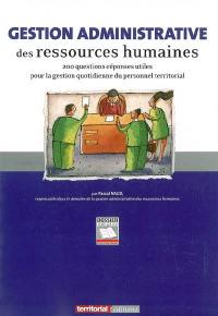 Gestion administrative des ressources humaines : 200 questions-réponses utiles pour la gestion quotidienne du personnel territorial