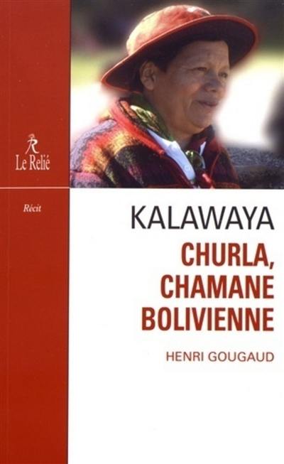 Kalawaya : Churla chamane bolivienne : récit