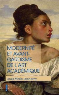 Modernité et avant-gardisme de l'art académique : la réponse de l'art aux questions de notre temps ou l'académisme éclectique : essai